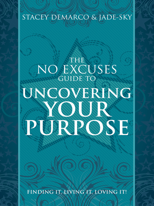 Title details for The No Excuses Guide to Uncovering Your Purpose by Stacey Demarco - Available